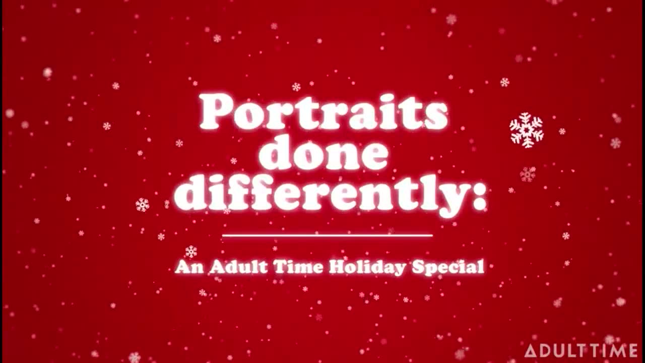 Watch Portraits Done Differently: An Adult Time Holiday Special Porn Video - ePornSup.