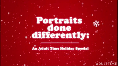 Portraits Done Differently: An Adult Time Holiday Special