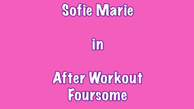 Sofie Marie, Misty Meaner - After Workout Foursome